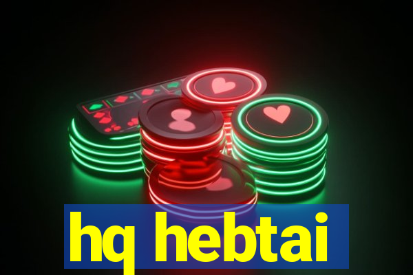 hq hebtai